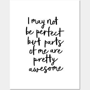 I May Not Be Perfect But Parts of Me Are Pretty Awesome Posters and Art